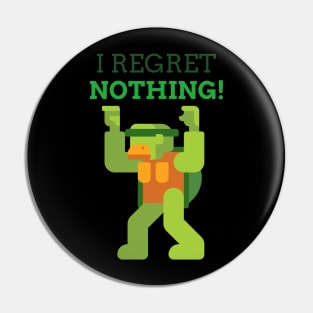 I regret nothing!!! Pin