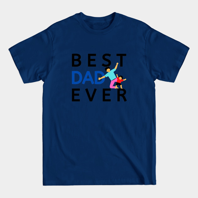 Discover Best Dad Ever - Dad - T-Shirt