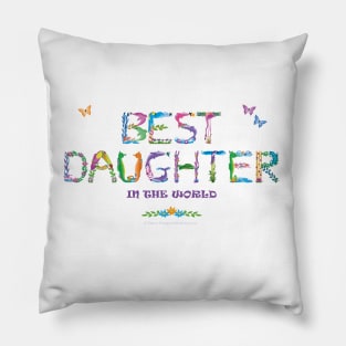 Best daughter in the world - tropical word art Pillow