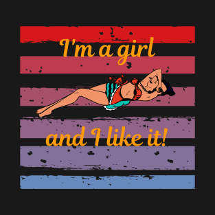 I'm a girl and I like it!  Celebrating women and girls. Coloful design. T-Shirt