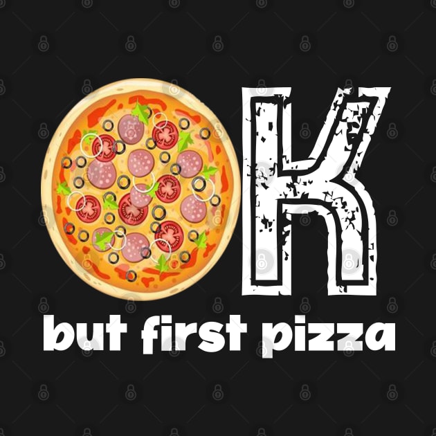 Ok but first pizza, pizza time, pizza day, pizza national day, celebrate, pizza, by Maroon55