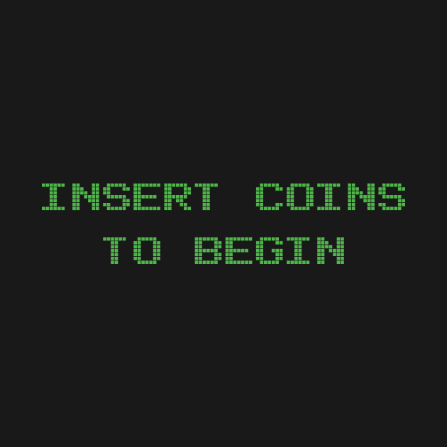 Retro Video Games Insert Coins to Begin by Tees_N_Stuff