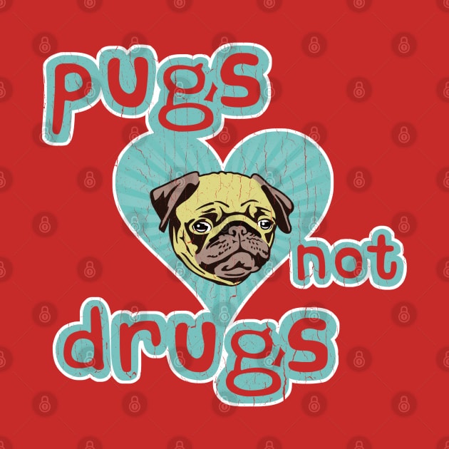 Funny - Pugs Not Drugs! (vintage distressed look) by robotface