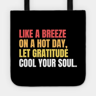 Like A Breeze On A Hot Day Let Gratitude Cool Your Soul Tote