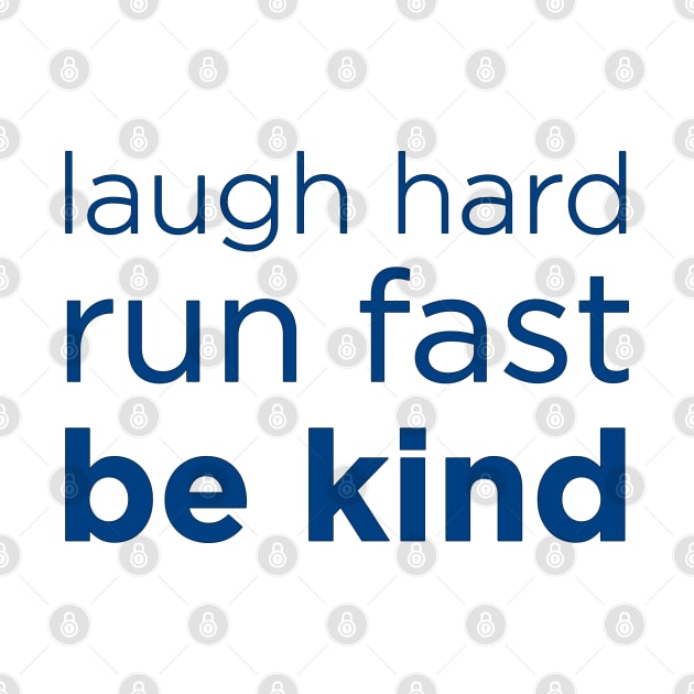 Laugh Hard, Run Fast, Be Kind - 12th Doctor final words, Whovian by KellyDesignCompany