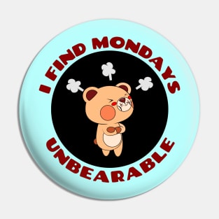 I Find Mondays Unbearable | Workday Pun Pin