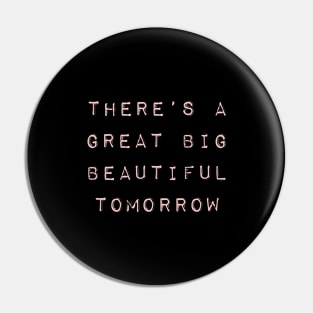 Theres a Great Big Beautiful Tomorrow Millennial Pink Pin