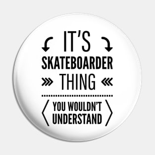 Its Skateboarder Thing You Wouldnt Understand Black Pin