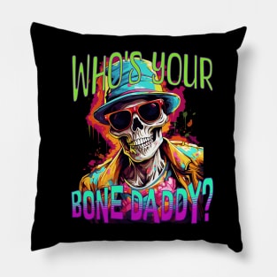 Who's Your Bone Daddy? Pillow