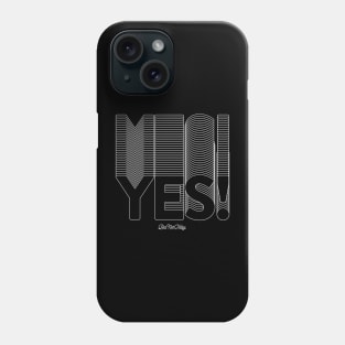 Yes! But not today Phone Case