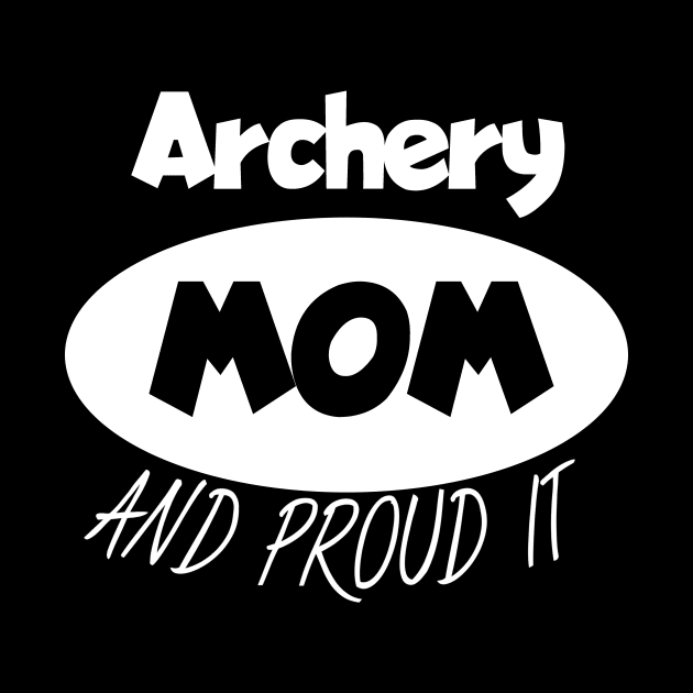 Archery mom and proud it by maxcode