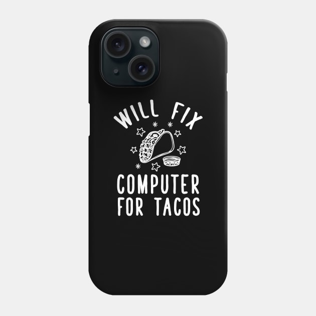 Will fix computer for tacos Phone Case by captainmood