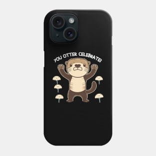 "You otter Celebrate!" Cute Otter Pun T-Shirt Phone Case