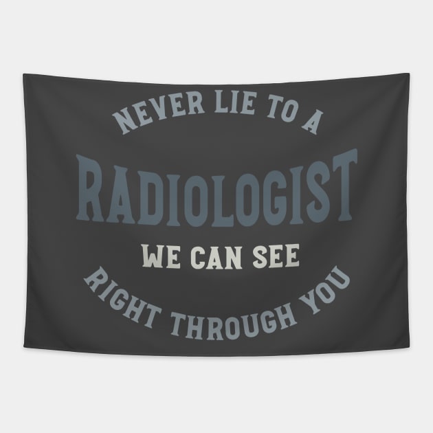 Never Lie to a Radiologist We Can See Right Through You Tapestry by whyitsme