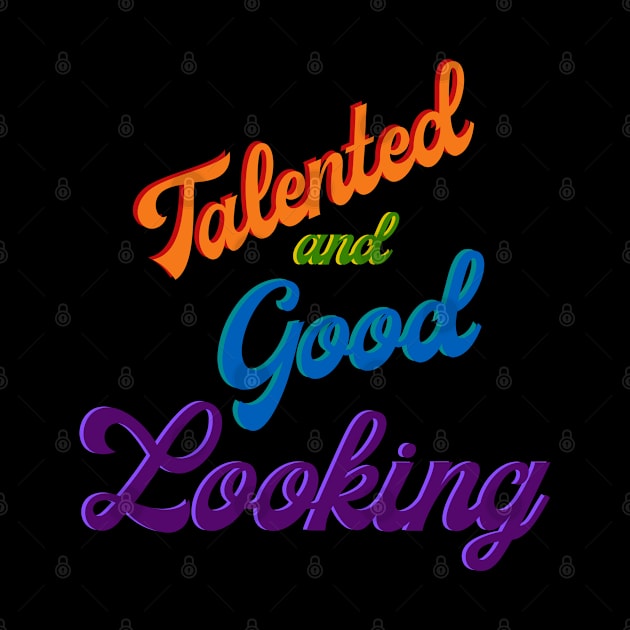 Talented and Good Looking by TenomonMalke