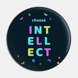 Choose Intellect! Pin