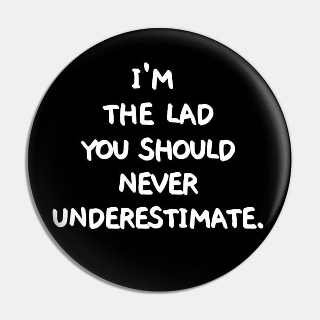 I'm the lad you should never underestimate. Pin by mksjr