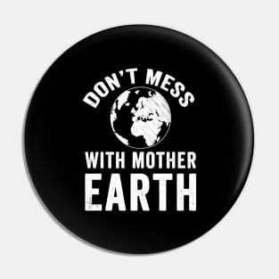 Don't mess with mother earth Pin
