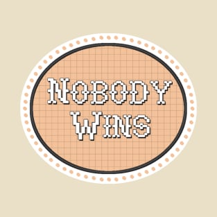 Nobody Wins When The Family Feuds - 444 T-Shirt