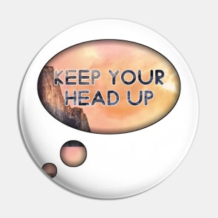 Keep your head up Pin