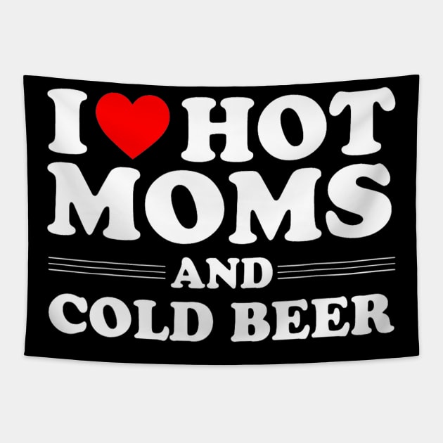 i love hot moms and cold beer, i heart hot moms Tapestry by TrikoGifts