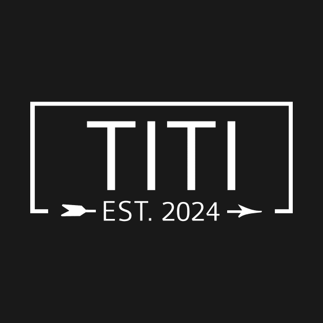 Titi Est. 2024 Expect Baby 2024, Aunty 2024 New Aunt 2024 by GraviTeeGraphics