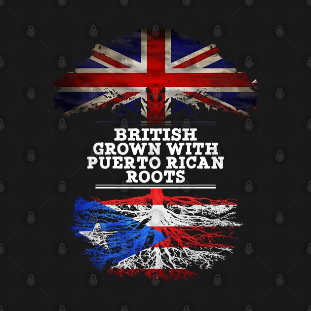 British Grown With Puerto Rican Roots - Gift for Puerto Rican With Roots From Puerto Rico by Country Flags