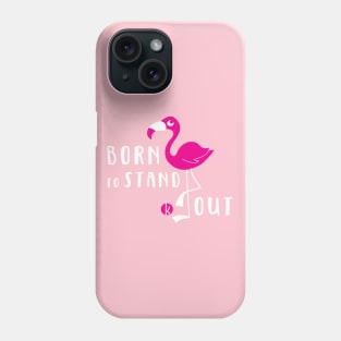 Born To Stand Out Phone Case