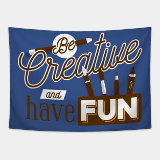 Be Creative and have fun Tapestry