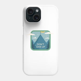 Don't give up Phone Case
