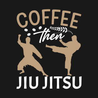 Coffee than jiu jitsu T-Shirt