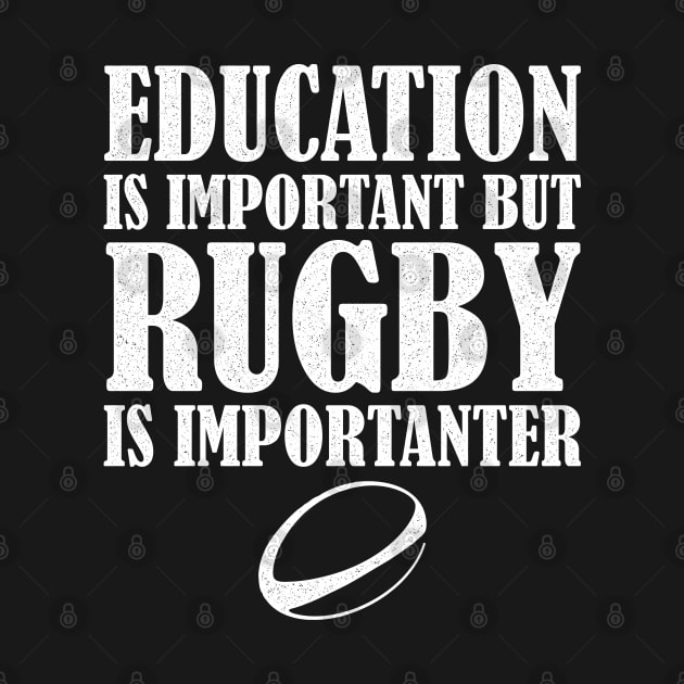 Education Is Important But Rugby Is Importanter by BraaiNinja