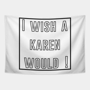 i wish a karen would Tapestry