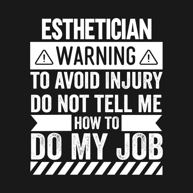 Esthetician Warning by Stay Weird