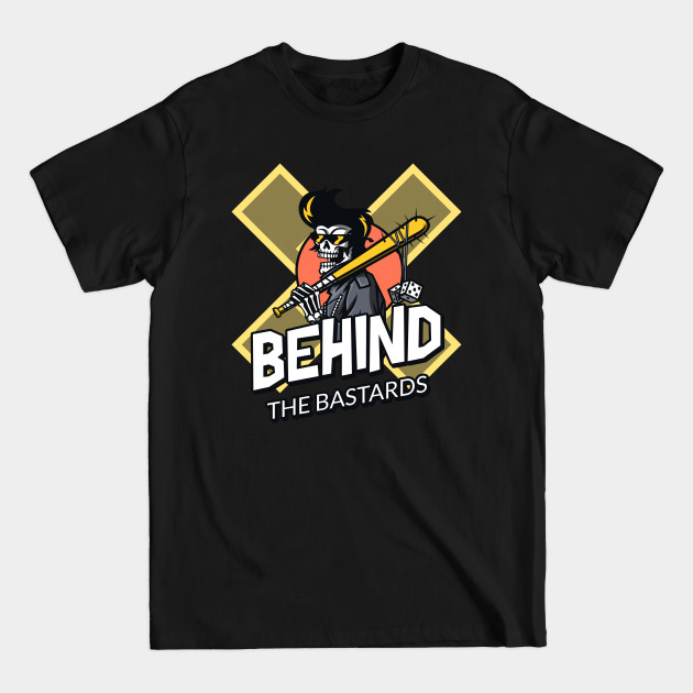 Discover Behind The Bastards - Behind The Bastards - T-Shirt