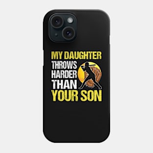 My Daughter Throws Harder Than Your Son Phone Case