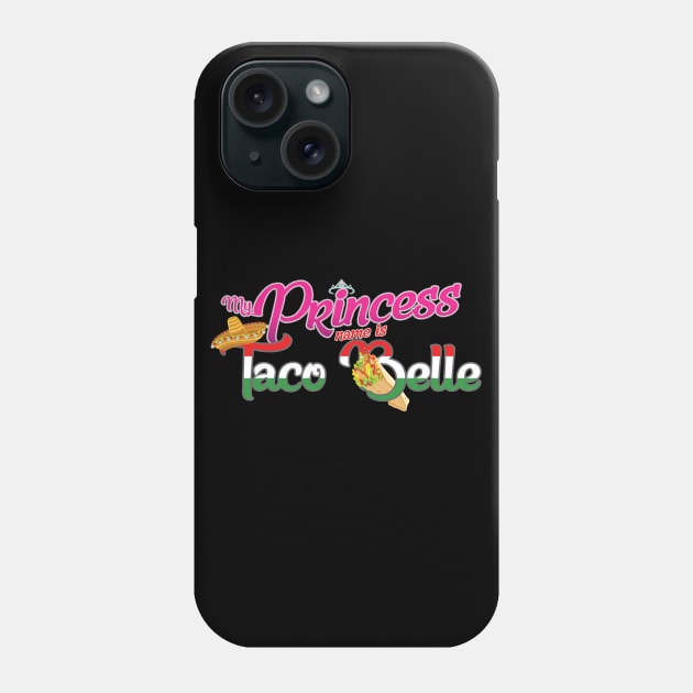 'My Princess Name Is Taco Belle' Funny Princess Gift Phone Case by ourwackyhome