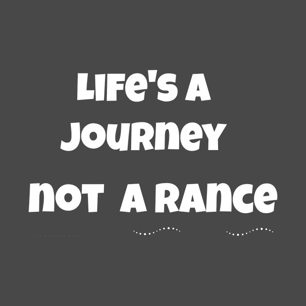 life is journey not a rance by Laddawanshop