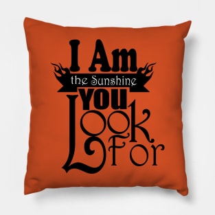 I Am The Sunshine You Look For tshirts Pillow