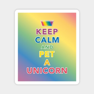 Keep Calm And Pet A Unicorn Magnet