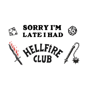 Sorry I'm Late I Had Hellfire Club T-Shirt