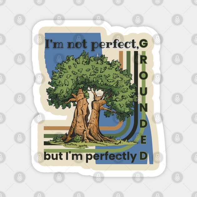 I'm Not Perfect Grounted Tree Balance Harmony Gardening Vintage Funny Magnet by HelenGie