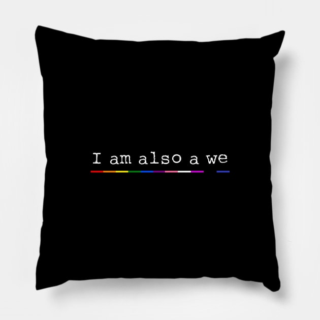 I am also a we Pillow by SocialDesign