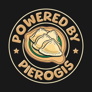 Powered by pierogis Design for a Pierogi Lover T-Shirt