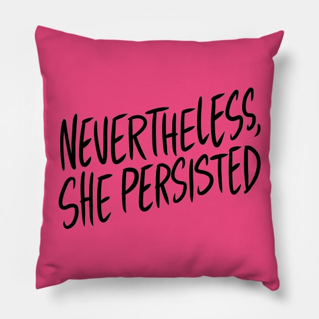 Nevertheless, She Persisted Pillow by Adamtots