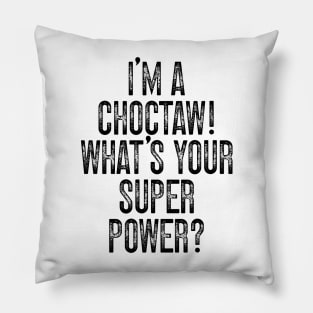 I'm A Choctaw! What's Your Super Power v2 Pillow