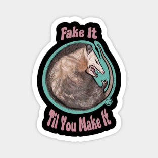 Fake It Til You Make It Magnet