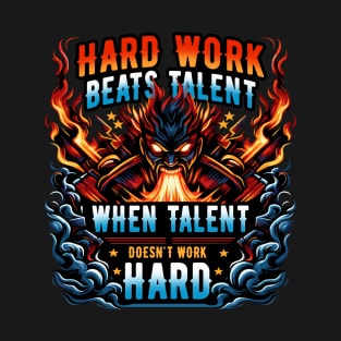 Hard work beats talent when talent doesn't work hard T-Shirt