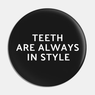 teeth are always in style Pin