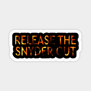 RELEASE THE SNYDER CUT - FIRE TEXT Magnet